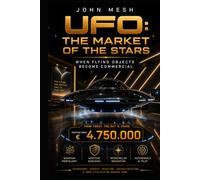 UFO: Commerce: The Market of the Stars: Flying Objects, Non-Human Technology, and the Commercial Revolution of the Future (UFO: The Disciplines of Contact)