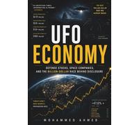 UFO Economy: Defense Stocks, Space Companies, and the Billion-Dollar Race Behind Disclosure (Global Crisis Investing Series)