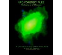 UFO Forensic Files: The Science of UFO Research: A Close Encounter @ The US Capitol: Volume 4