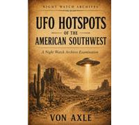 UFO HOTSPOTS OF THE AMERICAN SOUTHWEST: A Night Watch Archives Examination