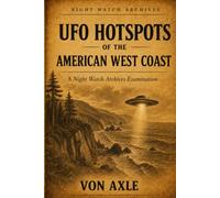 UFO HOTSPOTS OF THE AMERICAN WEST COAST: A Night Watch Archives Examination