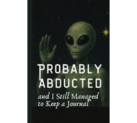 UFO Journal: Probably Abducted: A Writing Space for Thoughts, Sightings, and Daily Observations