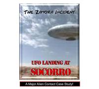 UFO Landing at Socorro: The Zamora Incident - Alien Contact Case Study