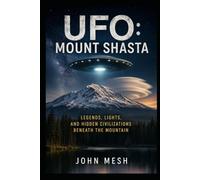 UFO: Mount Shasta: Legends, Lights, and Hidden Civilizations Beneath the Mountain (UFO: HOTSPOTS)
