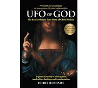 UFO of GOD: The Extraordinary True Story of Chris Bledsoe