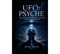 UFO: Psyche: Die psychologischen Auswirkungen des UAP-Phänomens auf das menschliche Bewusstsein