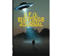 UFO Sighting Journal: Record UFO Sightings, UAPS, and Paranormal close encounters: 6x9 Logbook with space for sketch