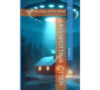 UFO SPOTTING JOTTER: Keep Your Eyes on the Skies!