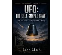 UFO: THE BELL-SHAPED CRAFT: Bell- and Acorn-Like Objects in UFO History: 5 (UFO: THE CRAFT)