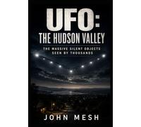 UFO: THE HUDSON VALLEY: The Massive Silent Objects Seen by Thousands (UFO: HOTSPOTS)