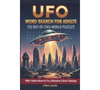 UFO Word Search for Adults: 125 Out-of-This-World Puzzles: 1800+ Hidden Words for Fun, Relaxation & Brain Challenge (UFO Word Games)