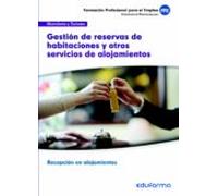 UFO0050 Gestión de reservas de habitaciones y otros servicios de alojamientos. Certificado de profesionalidad Recepción en alojamientos. Familia Profesional Hostelería y Turismo