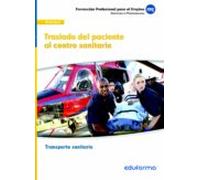 UFO0683. Traslado del paciente al centro sanitario. Certificado de profesionalidad Transporte sanitario. Familia profesional Sanidad