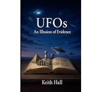 UFOs An Illusion of Evidence: 1 (Not that anybody asked me..........)