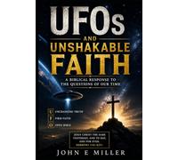 UFOs and Unshakable Faith: A Biblical Response to the Questions of Our Time