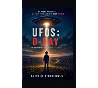 UFOs D-Day: The Lies Finally Revealed