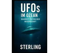 UFOs im Ozean I Wahrheit, Fiktion oder Wissenschaft: Veränderung der Wissenschaft und Macht