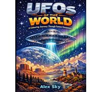 UFOs of the World: A Colouring Journey Through Famous Encounters (Mysteries of the World. A colouring adventure.)