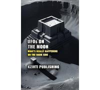 UFOs On The Moon: What’s Really Happening on the Dark Side (UFOs Of The World)