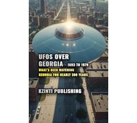 UFOs Over Georgia - 1693 to 1979: What’s Been Watching Georgia for Nearly 300 Years (UFOs Of The World)