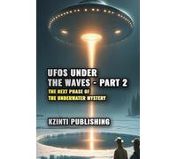 UFOs Under the Waves - Part 2: The Next Phase of the Underwater Mystery (UFOs Of The World)
