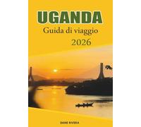UGANDA Guida di viaggio 2026: Esplorando i parchi nazionali, i gorilla di montagna e i safari nella fauna selvatica