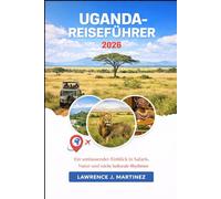 Uganda-Reiseführer 2026: Ein umfassender Einblick in Safaris, Natur und reiche kulturelle Rhythmen.