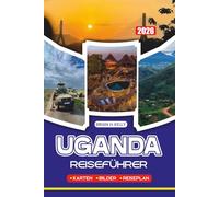 UGANDA REISEFÜHRER 2026: Wie man Flüge, Safaris, Gorilla-Trekking, lokale Kultur, Essen und Veranstaltungen mühelos und sicher meistert