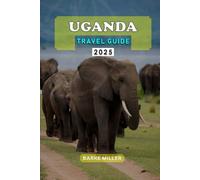 UGANDA TRAVEL GUIDE 2025