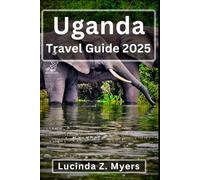 Uganda Travel Guide 2025: A Journey Through the Land of Contrasts From Gorillas to Volcanoes