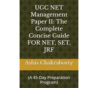 UGC NET Management Paper II: The Complete Concise Guide FOR NET, SET, JRF: (A 45-Day Preparation Program)