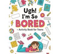 Ugh! I'm So BORED Activity Book for Teens: Funny activity book for Teen & Tween Boys ,Puzzle,Maze games,Word search,Word scramble