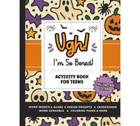 Ugh! I'm So BORED (Halloween Edition): Activity Book for Teens Featuring Word Search, Sudoku, Crossword Puzzles, Trivia, Coloring Pages and More