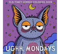 Ughh, Mondays: Coloring Book For Adults and Teens, Funny and Weird Designs of Variety of Animals