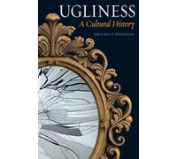 Ugliness: A Cultural History