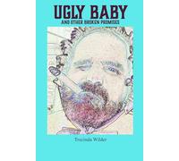 Ugly Baby & Other Broken Promises