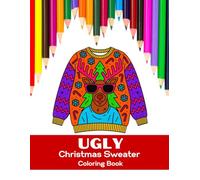 Ugly Christmas Sweater: Coloring Book