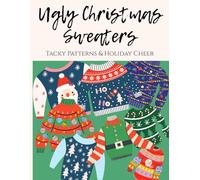 Ugly Christmas Sweater Coloring Book: Tacky Patterns & Holiday Cheer