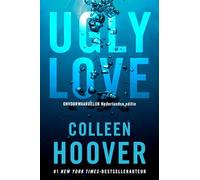 Ugly love: Onvoorwaardelijk is de Nederlandse uitgave van de internationale bestseller Ugly Love
