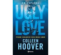 Ugly Love: Pídeme Cualquier Cosa Menos Amor: Pídeme cualquier cosa menos amor