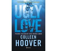 Ugly Love. Pídeme cualquier cosa menos amor | Colleen Hoover