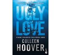 Ugly Love. Pídeme cualquier cosa menos amor | Colleen Hoover