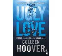 Ugly Love. Pídeme cualquier cosa menos amor: Por la autora de Romper el círculo (Bestseller)