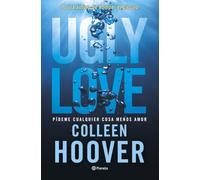 Ugly Love. Pídeme cualquier cosa menos amor: Por la autora de Romper el círculo (Planeta Internacional)