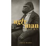 Ugly Man: Poems on Love, Identity, Reflection, Loss, and the Human Experience