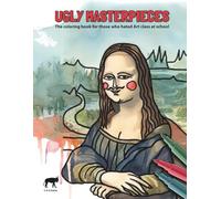 Ugly Masterpieces: The coloring book for those who hated Art class at school