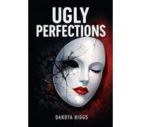 Ugly Perfections: A Psychological Exploration of Control, Trauma, and Self-Deception