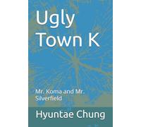 Ugly Town K: Mr. Koma and Mr. Silverfield
