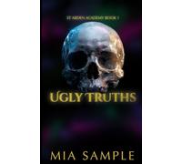 Ugly Truths: St Arden Academy Book 1