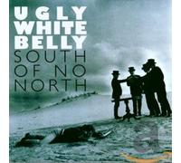 Ugly White Belly - South of No North [Import]